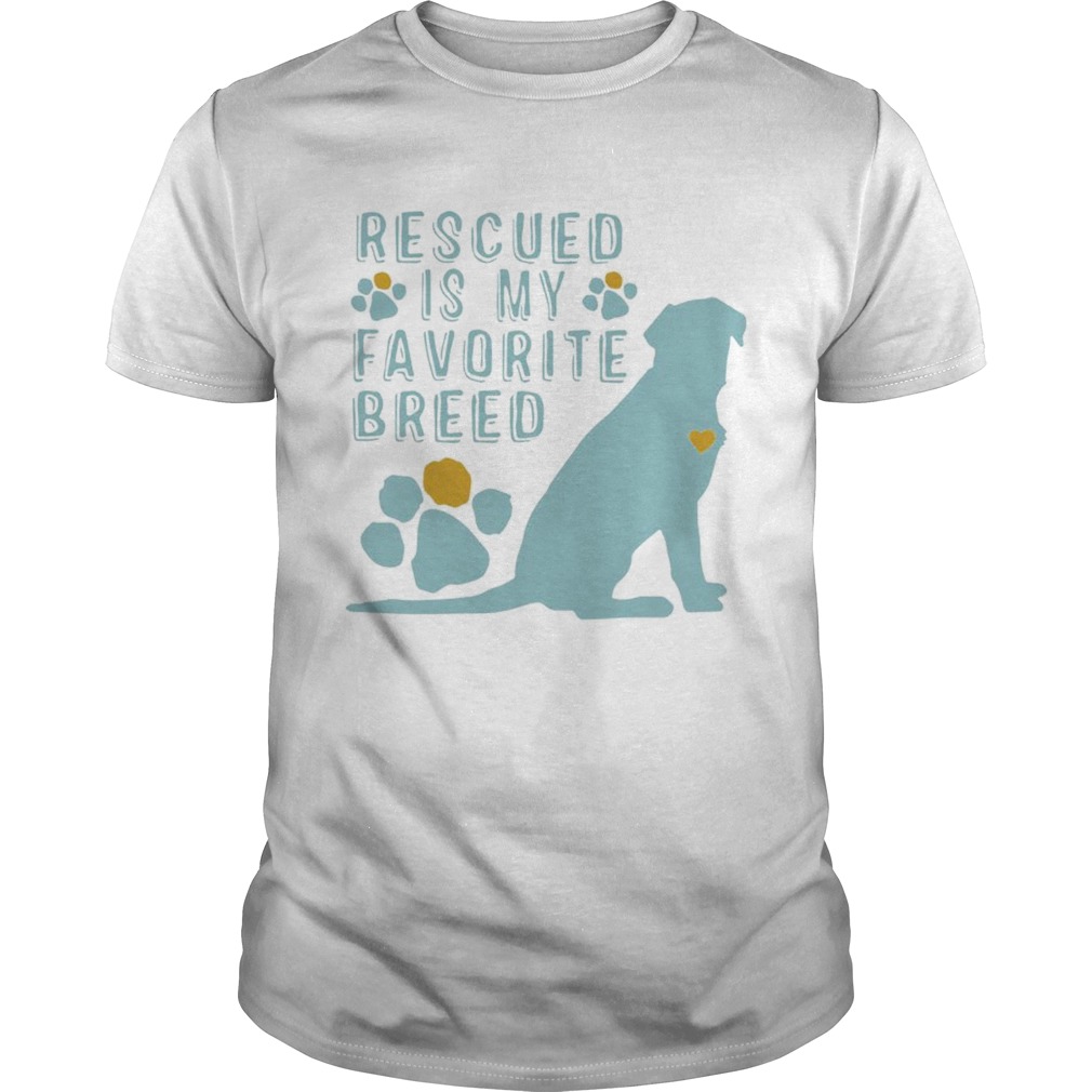 Dog rescued is my favorite breed Unisex