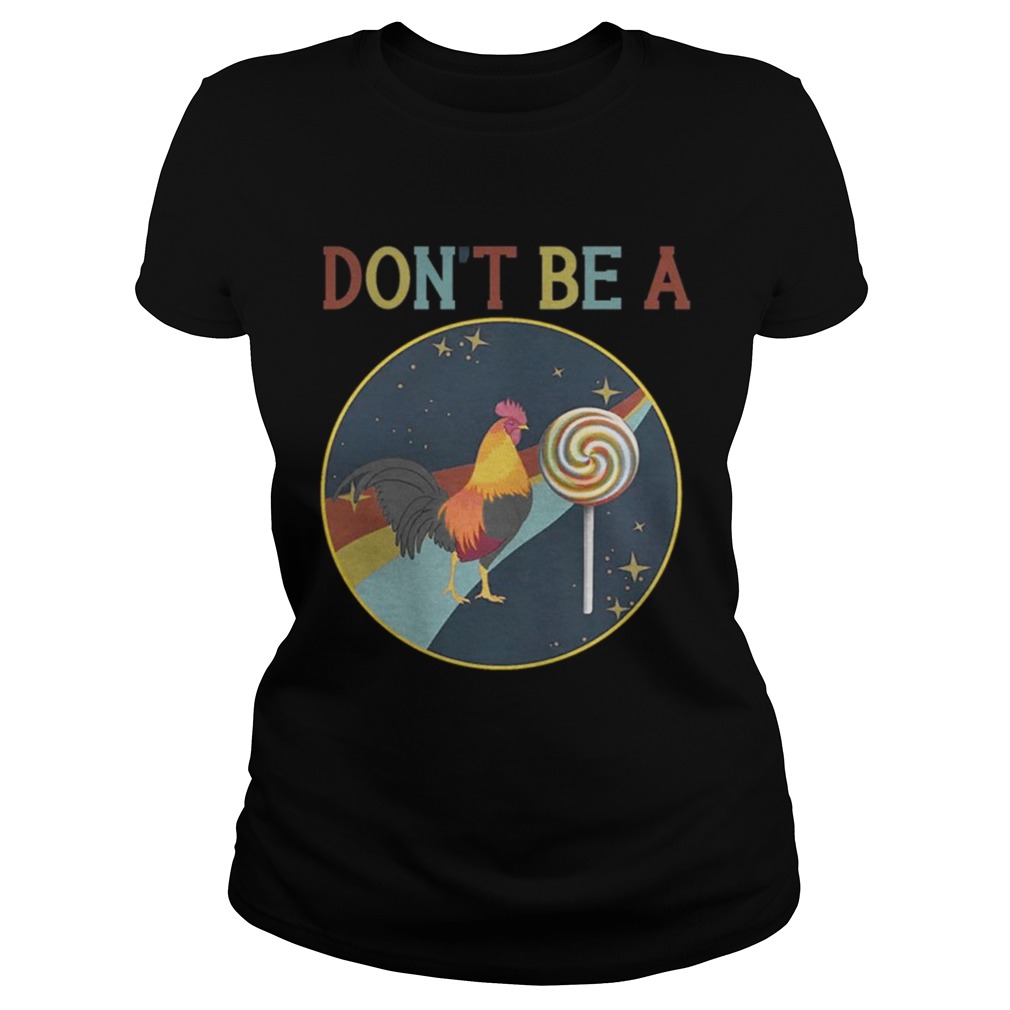 Don t Be A Cock Sucker Kids TShirt Classic Ladies