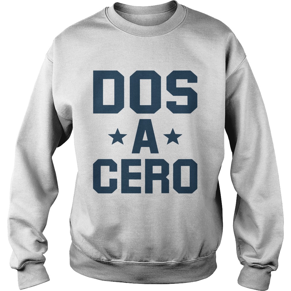 Dos A Cero Shirt Sweatshirt