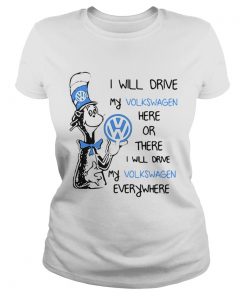 Dr Seuss I will drive my Volkswagen here or there I will drive my Classic Ladies