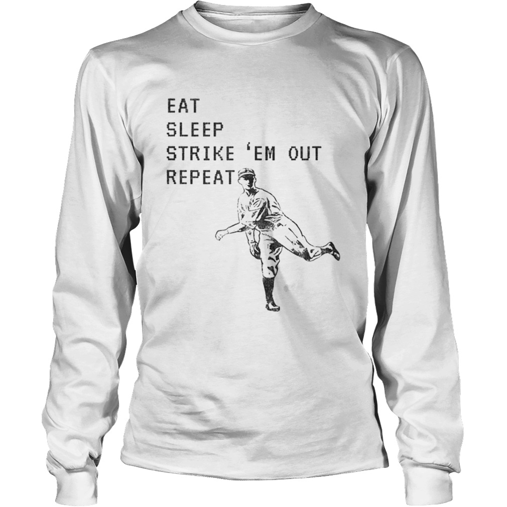 Eat Sleep Strike Em Out Repeat Baseball Pitcher LongSleeve