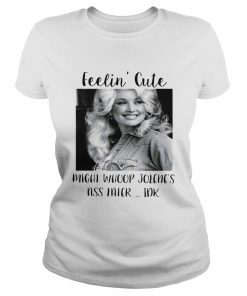 Feelin cute might whoop Jolenes ass Haier Idk  Classic Ladies