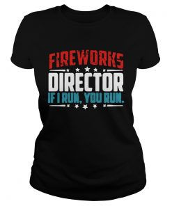 Fireworks director if I run you run  Classic Ladies