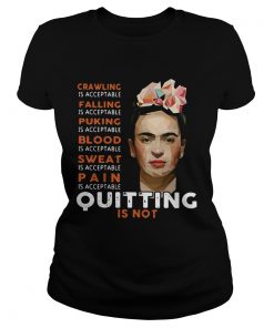 Frida Kahlo Crawling is acceptable falling puking blood sweat pain  Classic Ladies