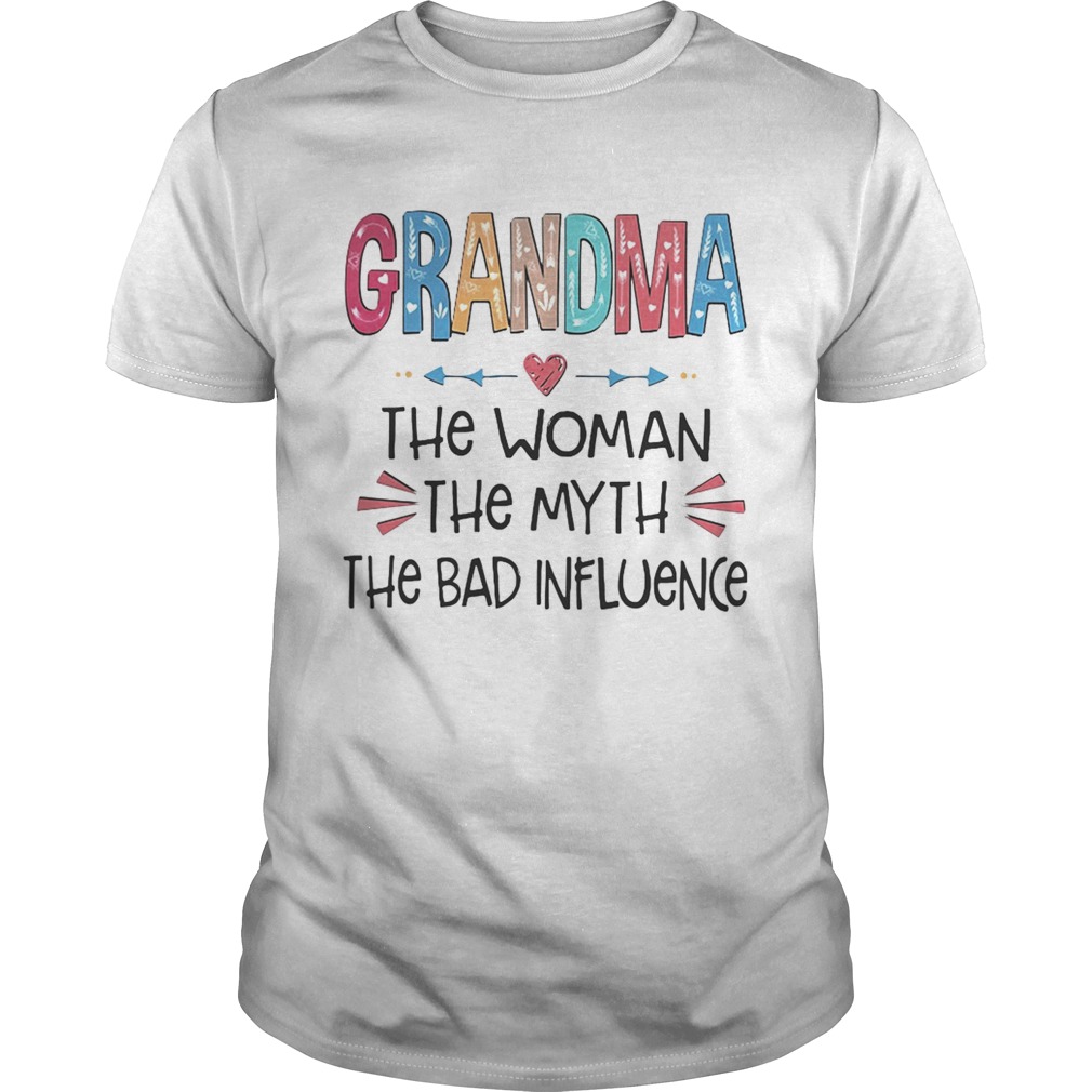 Grandma the woman the myth the bad influence shirt