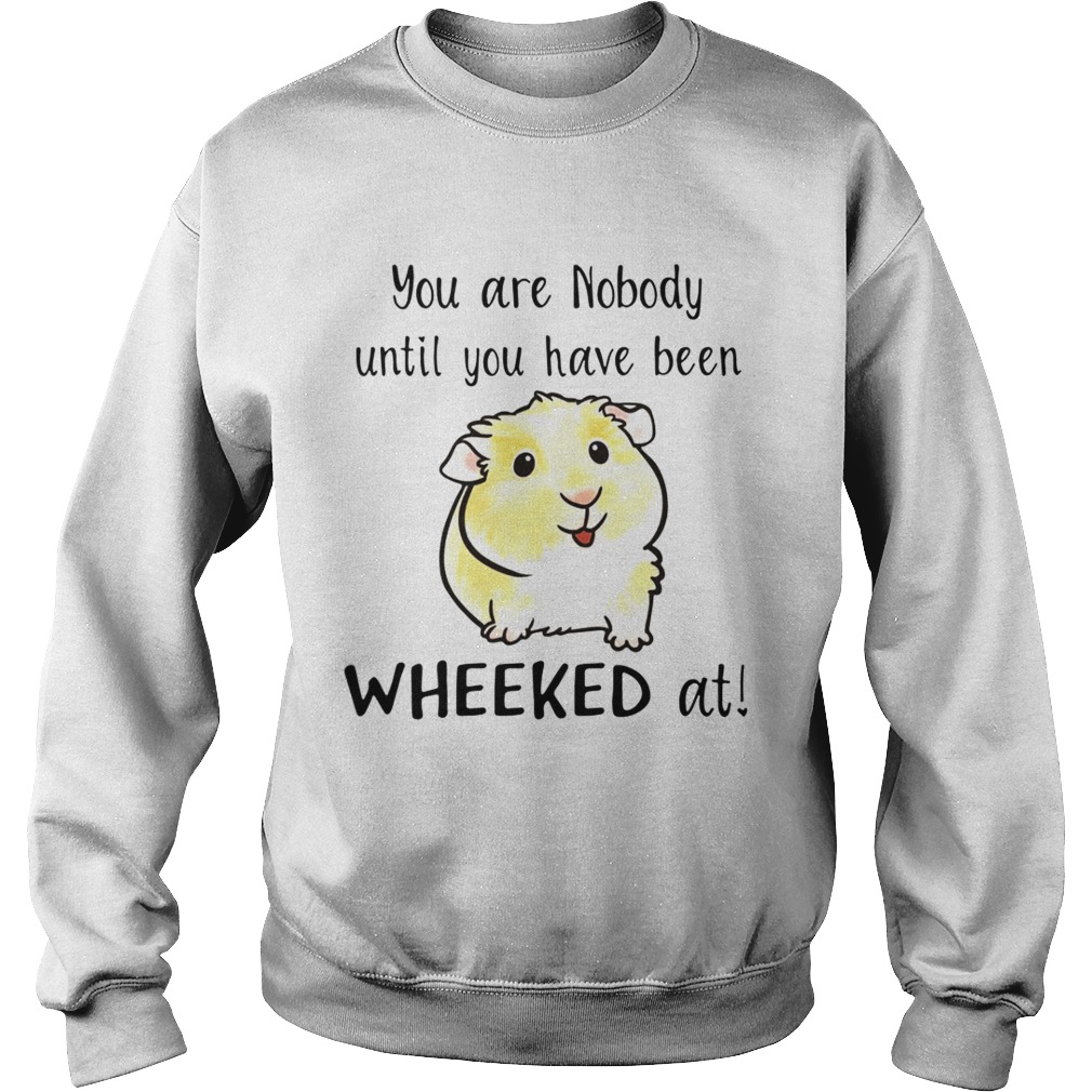 Hamster you are nobody until Wheeked at Sweatshirt