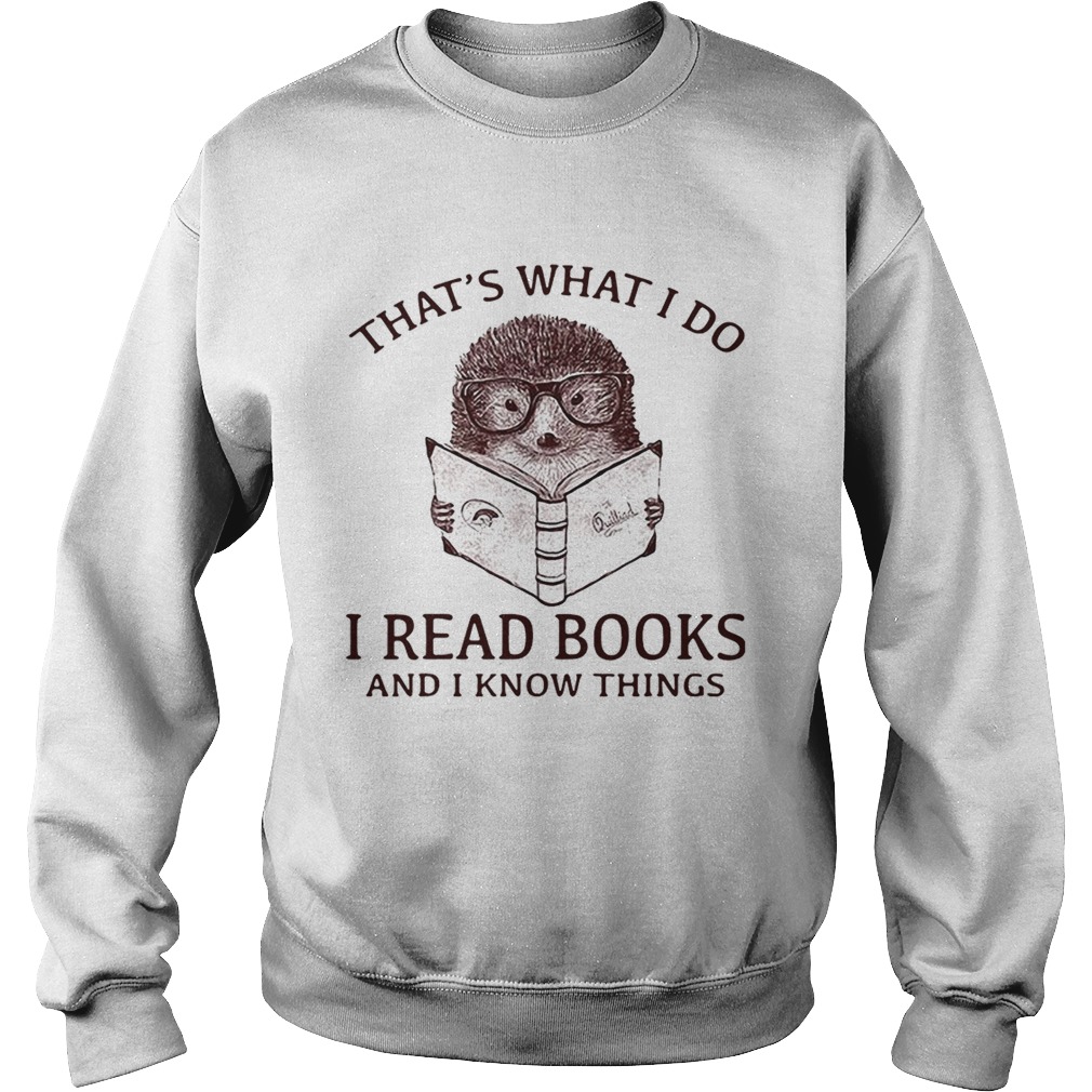 Hedgehog I read books and I know things Sweatshirt