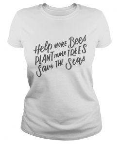 Help More Bees Plant More Trees Clean The Seas  Classic Ladies