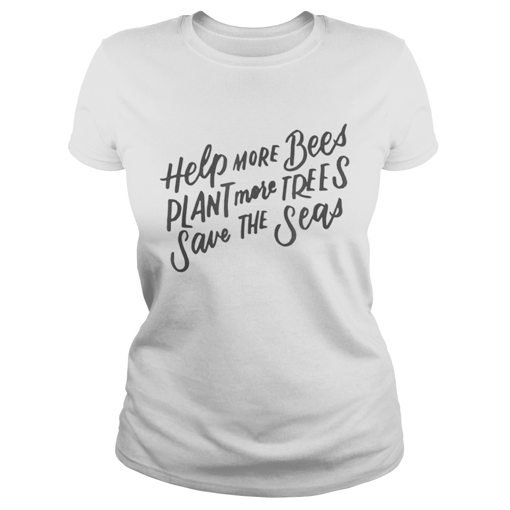 Help More Bees Plant More Trees Clean The Seas Classic Ladies