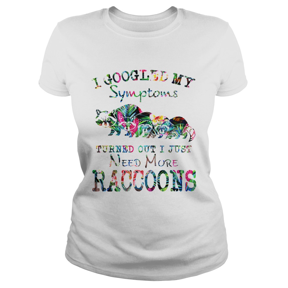 I google my symptoms turned out I just need more Raccoons floral Classic Ladies