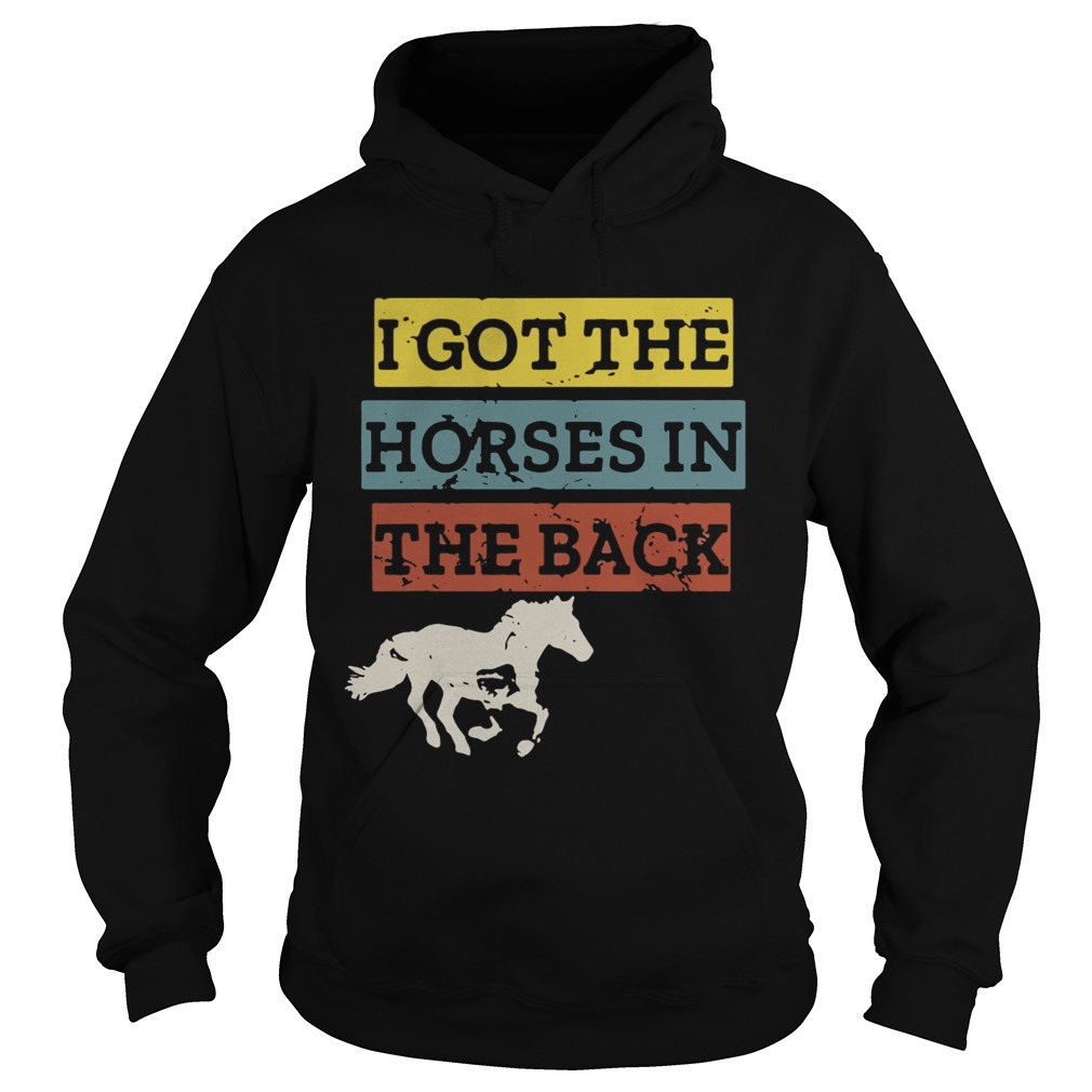 I gotthe horses in the back Hoodie
