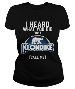 I heard what you did for a Klondike call me  Classic Ladies