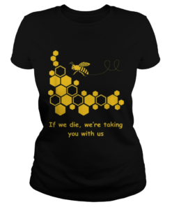 If We Die WeRe Taking You With Us  Classic Ladies