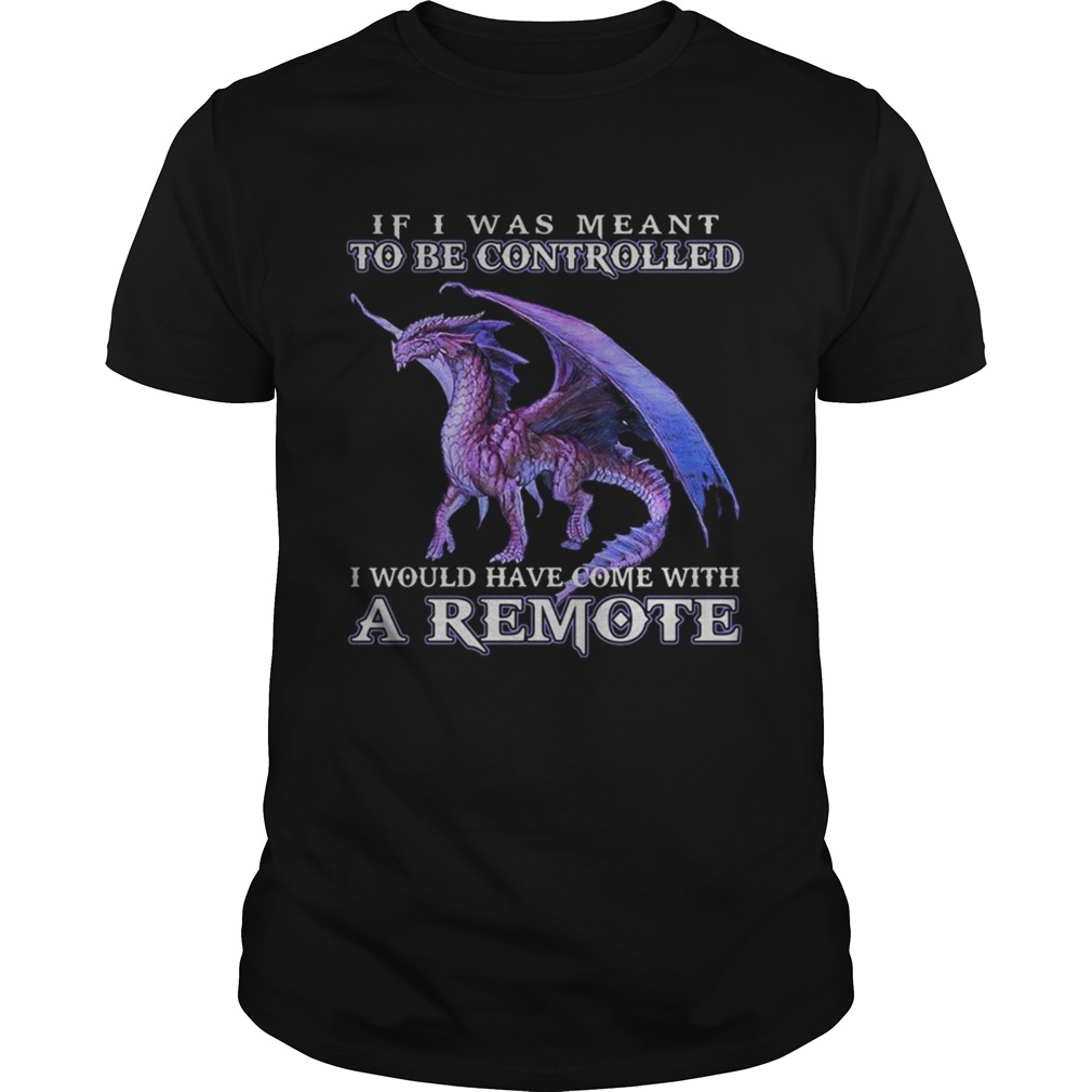 If i was meant to be controlled I would have come with a remote shirt