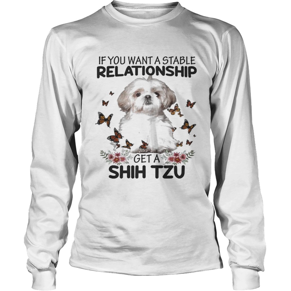 If you want a stable relationship get a Shih Tzu LongSleeve