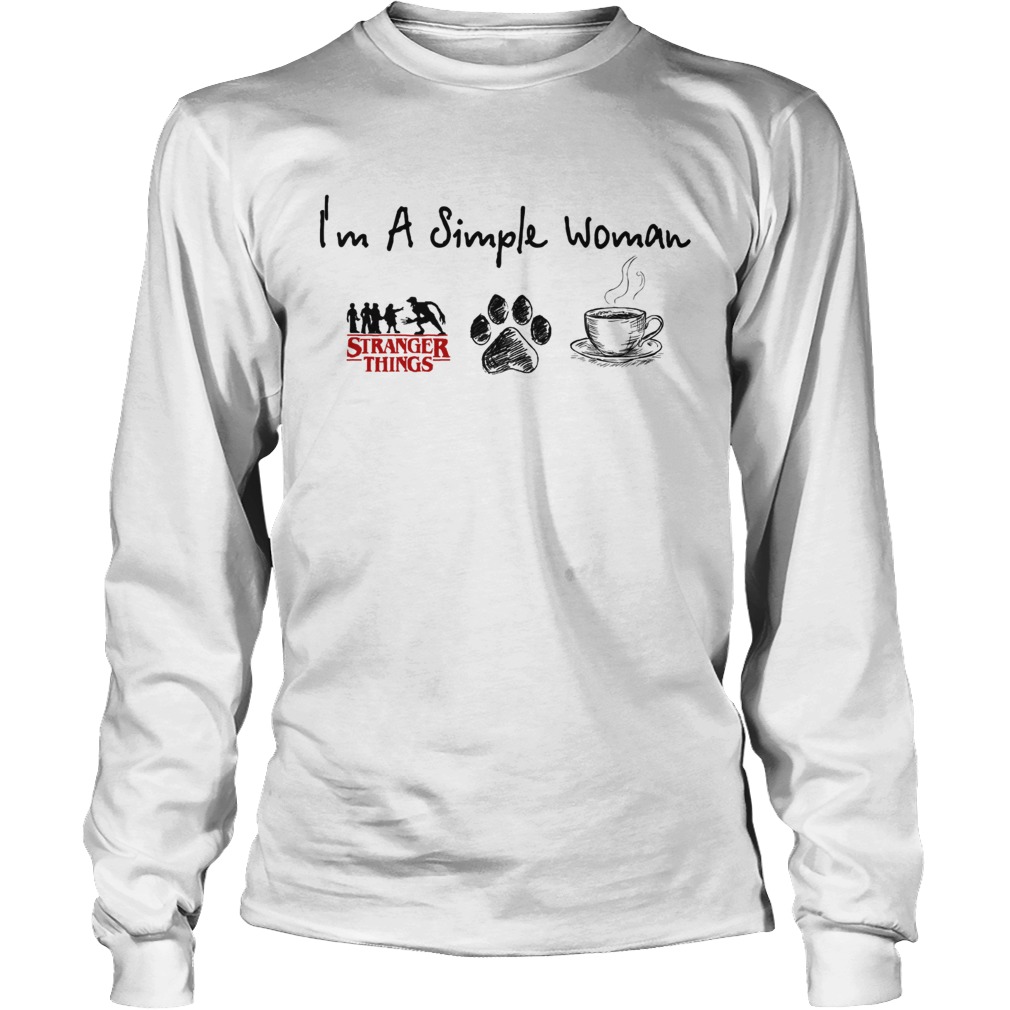 Im a simple woman I like Stranger Things Dog and Coffee LongSleeve