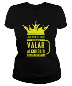 Jameson is coming Valar alcoholis all men must drink  Classic Ladies