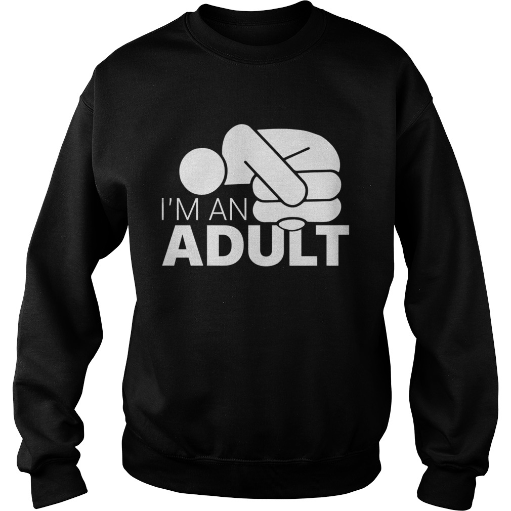 Jazza Im an adult Sweatshirt