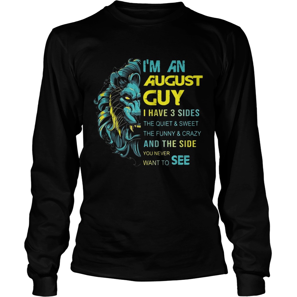 Leo Im an August guy I have 3 sides the quiet and sweet LongSleeve