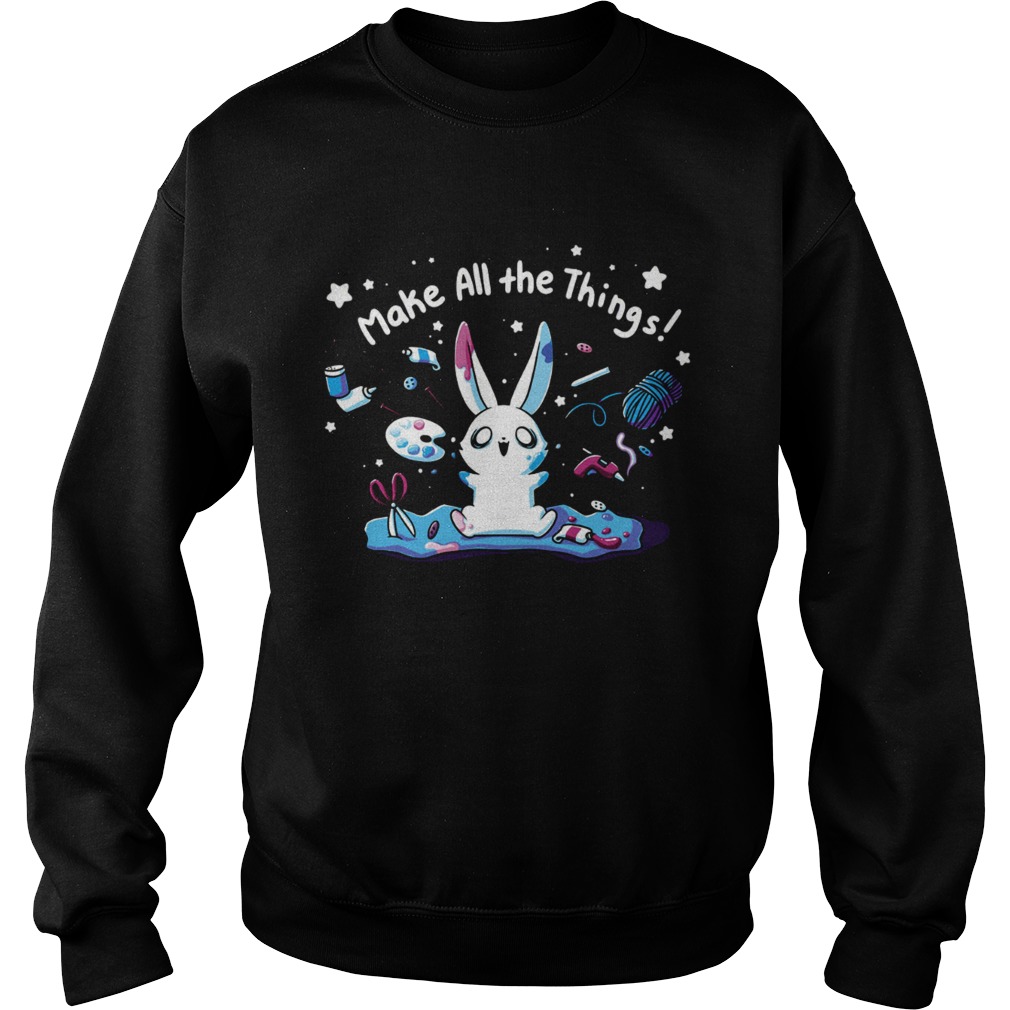Make all the things bunny Sweatshirt