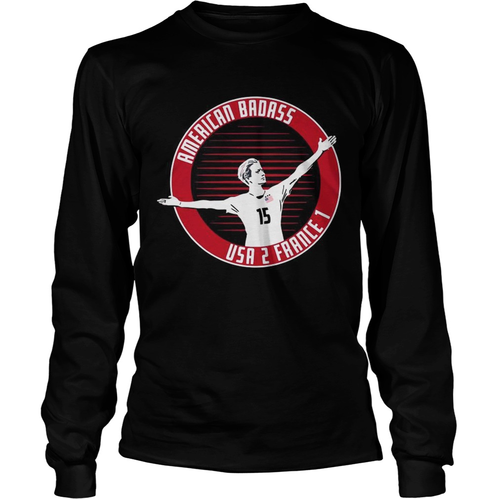 Megan Rapinoe American Badass USA 2 France 1 Shirt LongSleeve