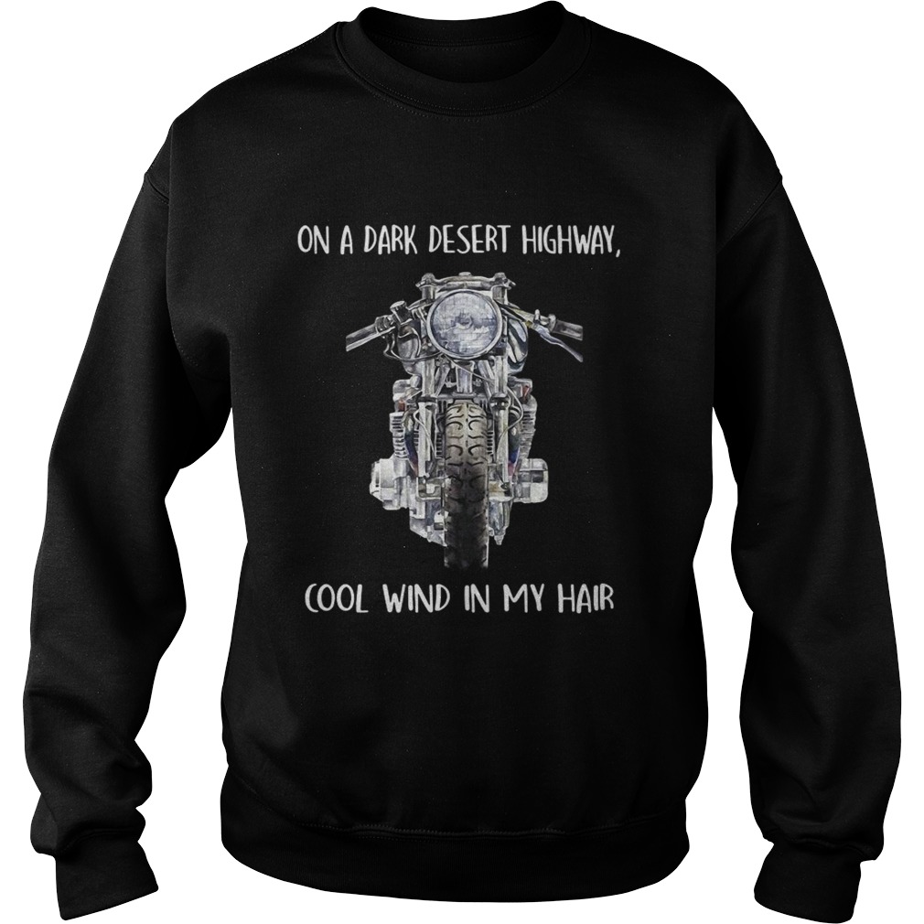 Motorcycle on a dark desert highway cool wind in my hair Sweatshirt