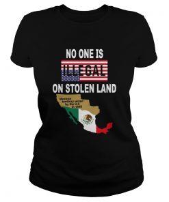 NO ONE is Illegal on STOLEN LAND Mexican territory seized by the US  Classic Ladies