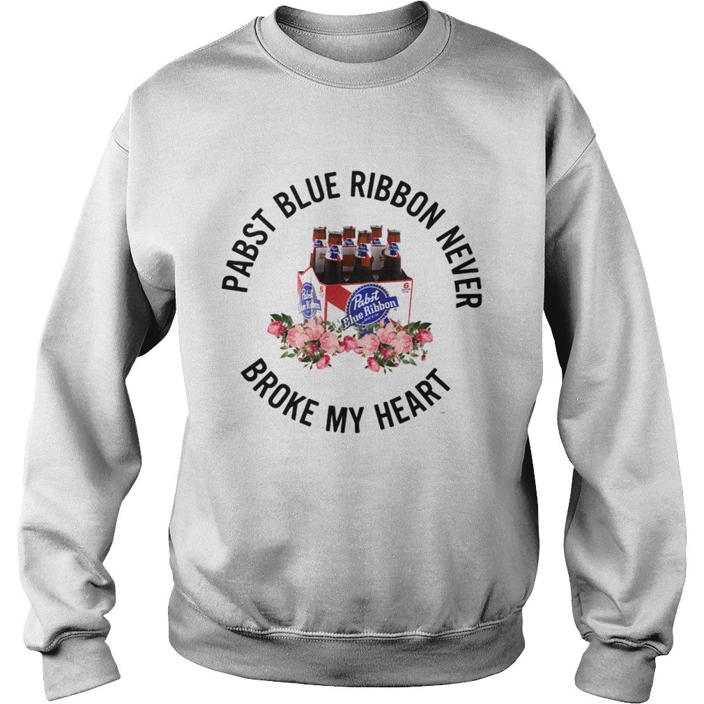 Pabst Blue Ribbon never broke my heart Sweatshirt