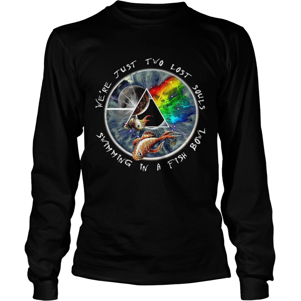 Pink Floyd were justtwo lost souls swimming in a fish bowl LongSleeve