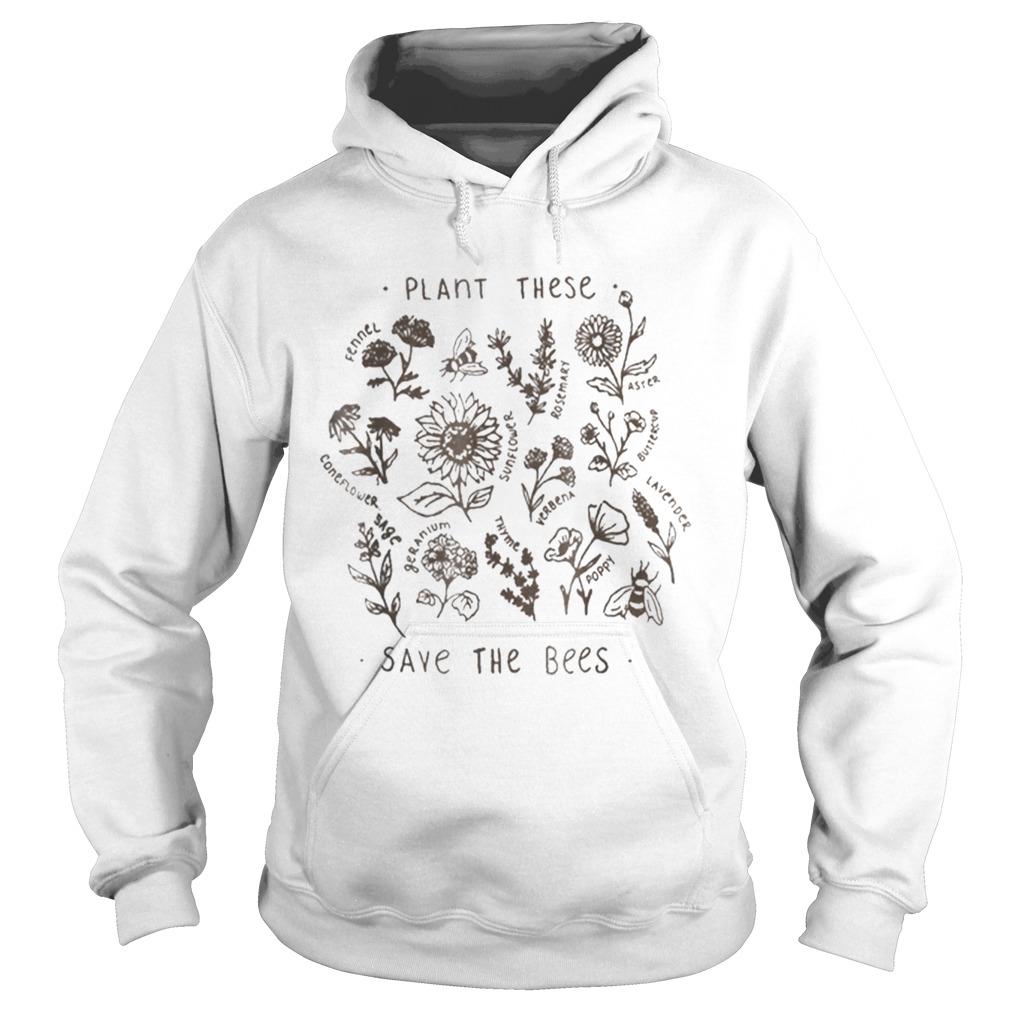 Plant These Save The Bees Flowers Love Bees Hoodie
