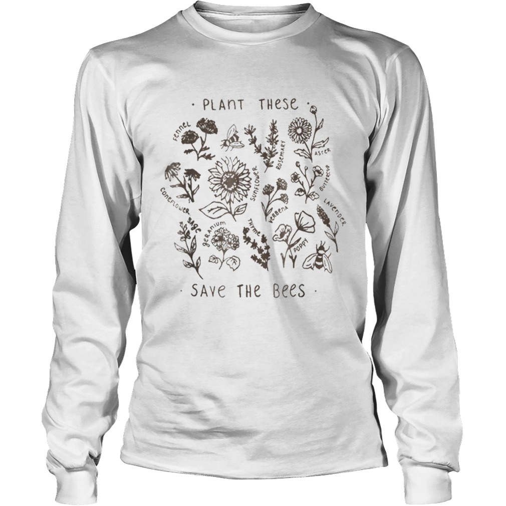 Plant These Save The Bees Flowers Love Bees LongSleeve
