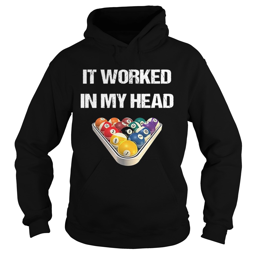 Pool billiard it worked in my head Hoodie