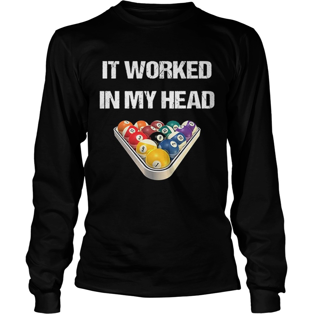 Pool billiard it worked in my head LongSleeve