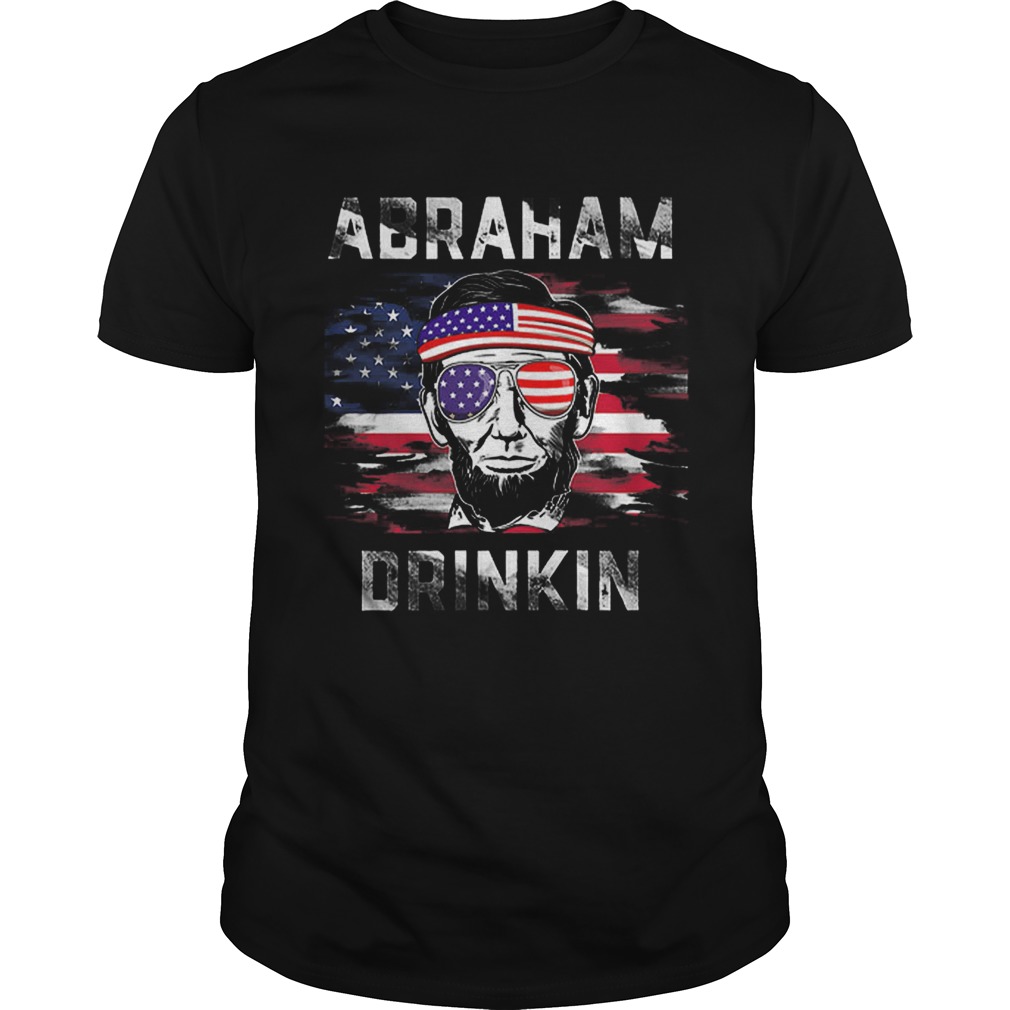 Pretty Abraham Drinkin Funny Abe Lincoln Merica USA July 4th Premium shirt