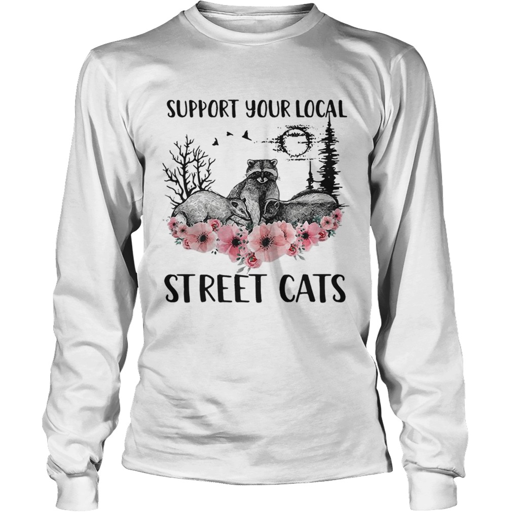 Racoon support your local street cats flower LongSleeve