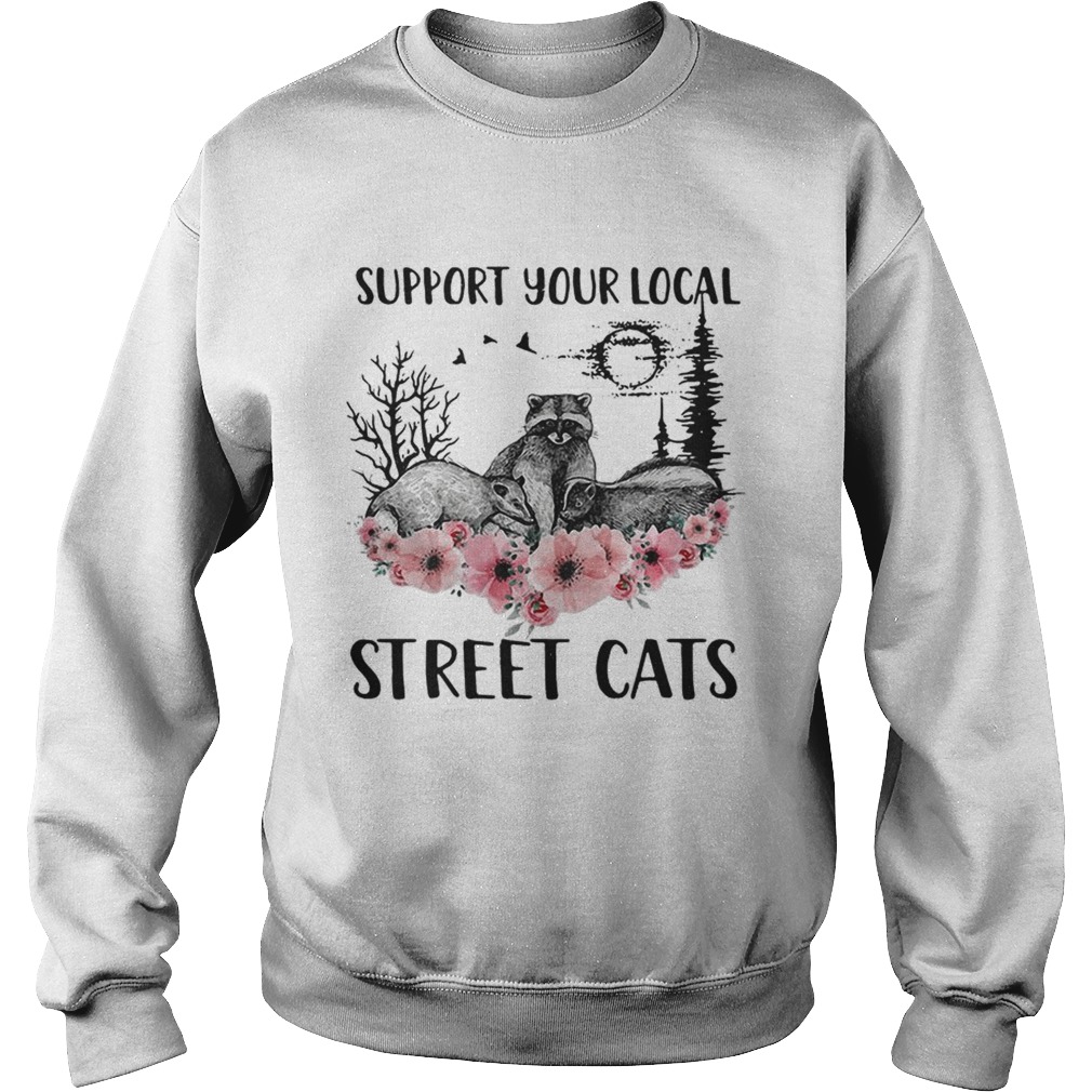 Racoon support your local street cats flower Sweatshirt