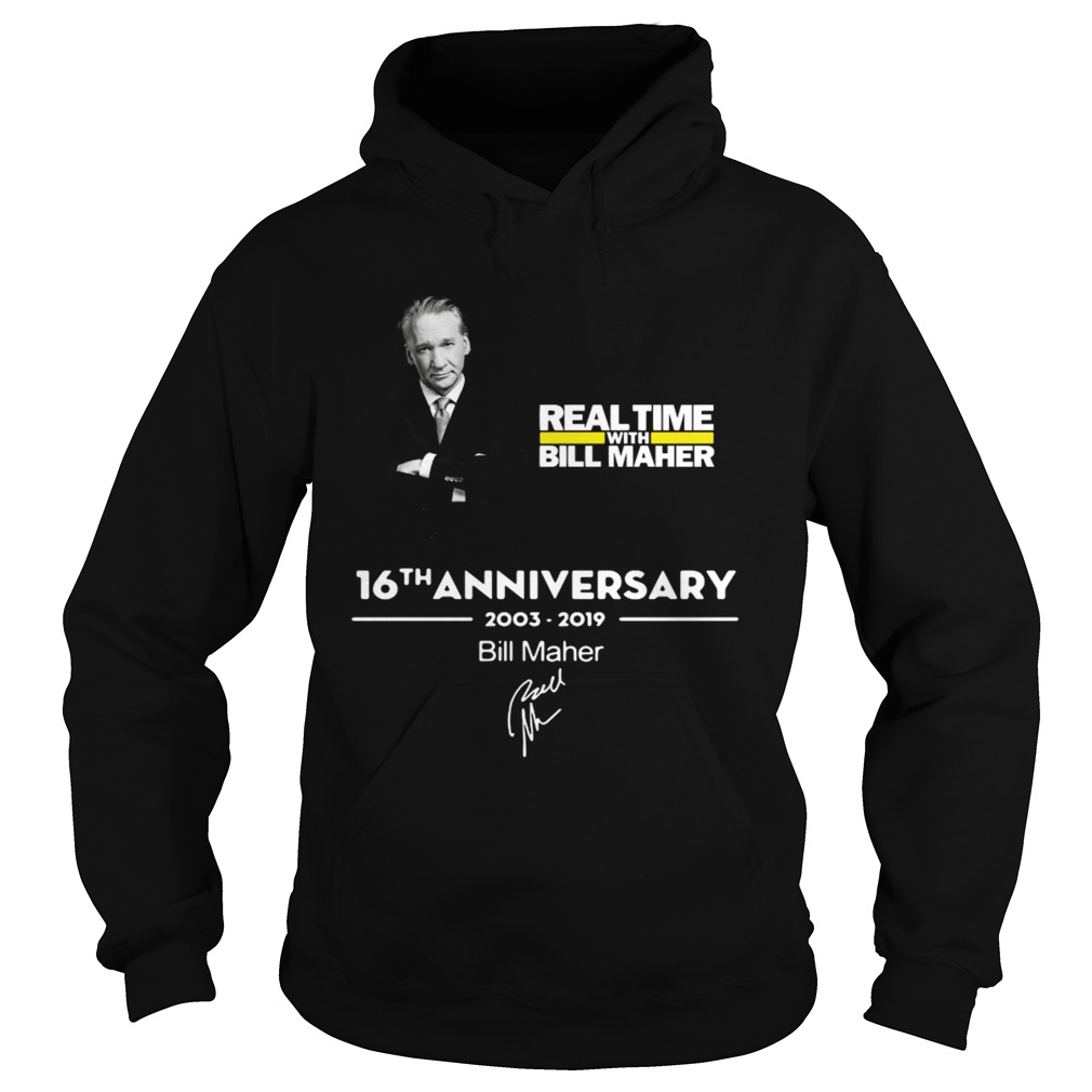 Real time with Bill Maher 16th anniversary 2003 2019 signature Hoodie