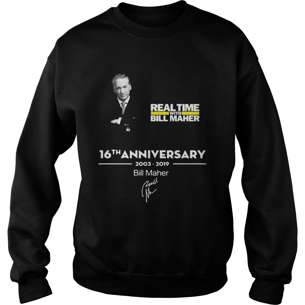 Real time with Bill Maher 16th anniversary 2003 2019 signature Sweatshirt