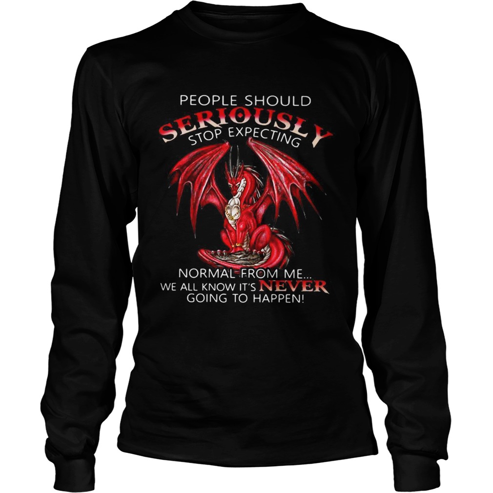 Red Dragon people should seriously stop expecting normal from me LongSleeve