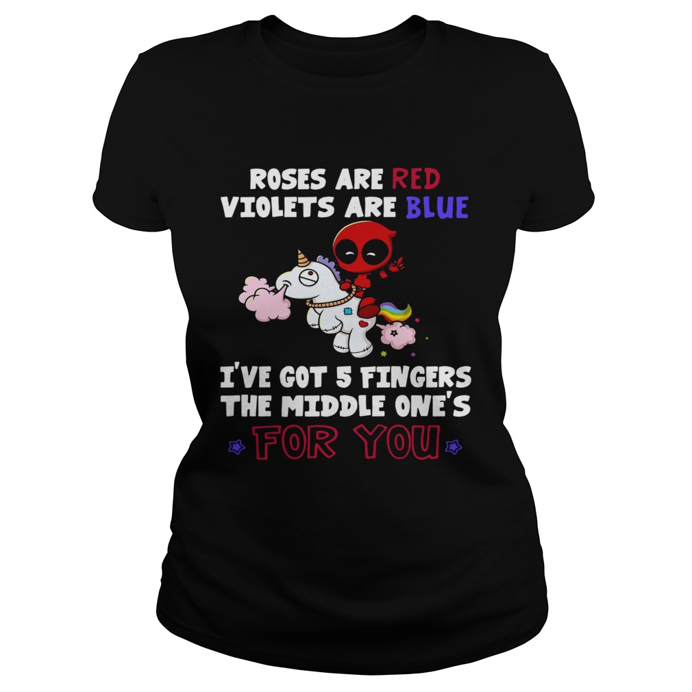 Roses are red violets are blue Ive got 5 fingers the middle ones for you Deadpool riding Unicorn Classic Ladies