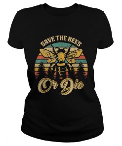 Save The Bees Or Die Beekeeper  Classic Ladies