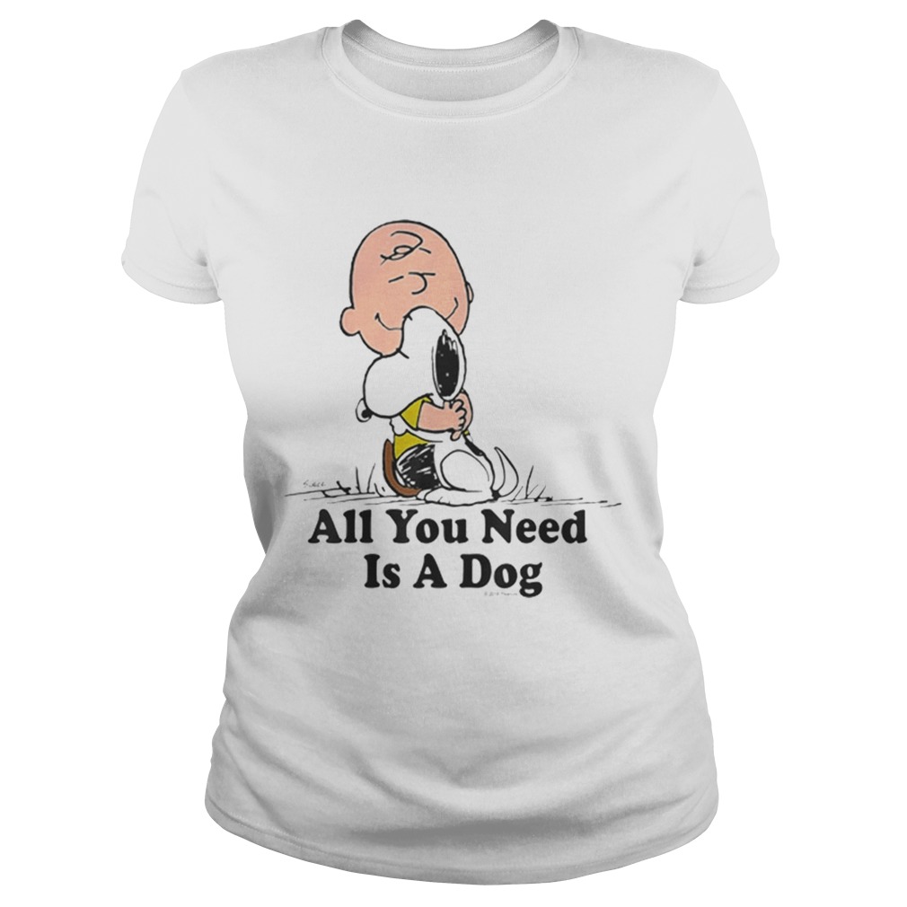 Snoopy And Peanut Hugging Together All You Need Is A Dog Classic Ladies