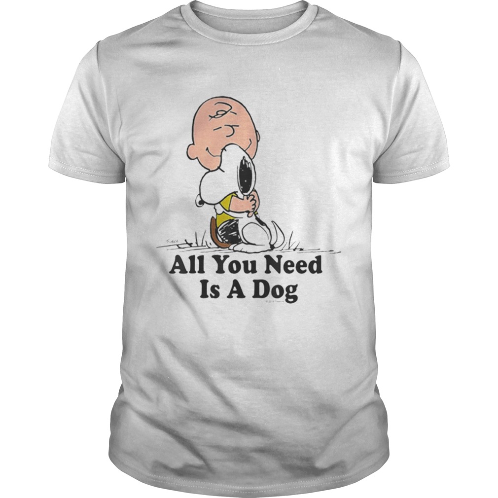 Snoopy And Peanut Hugging Together All You Need Is A Dog shirt