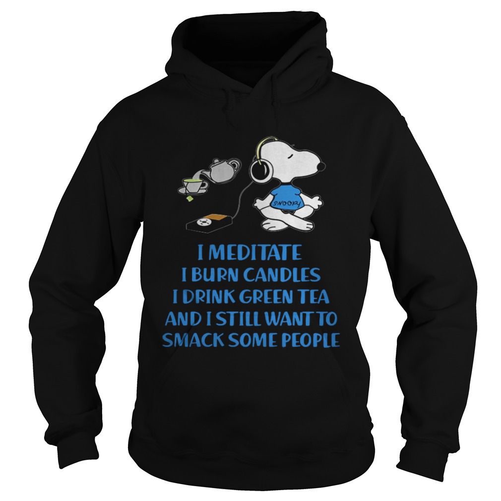 Snoopy I meditate burn candles drink green tea smack people Hoodie