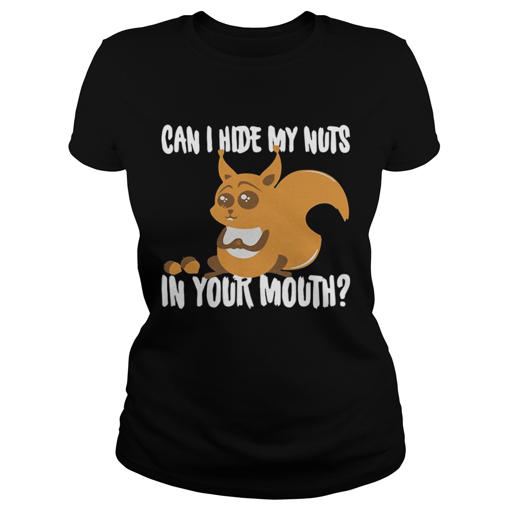 Squirrel can I hide my nuts in your mouth Classic Ladies