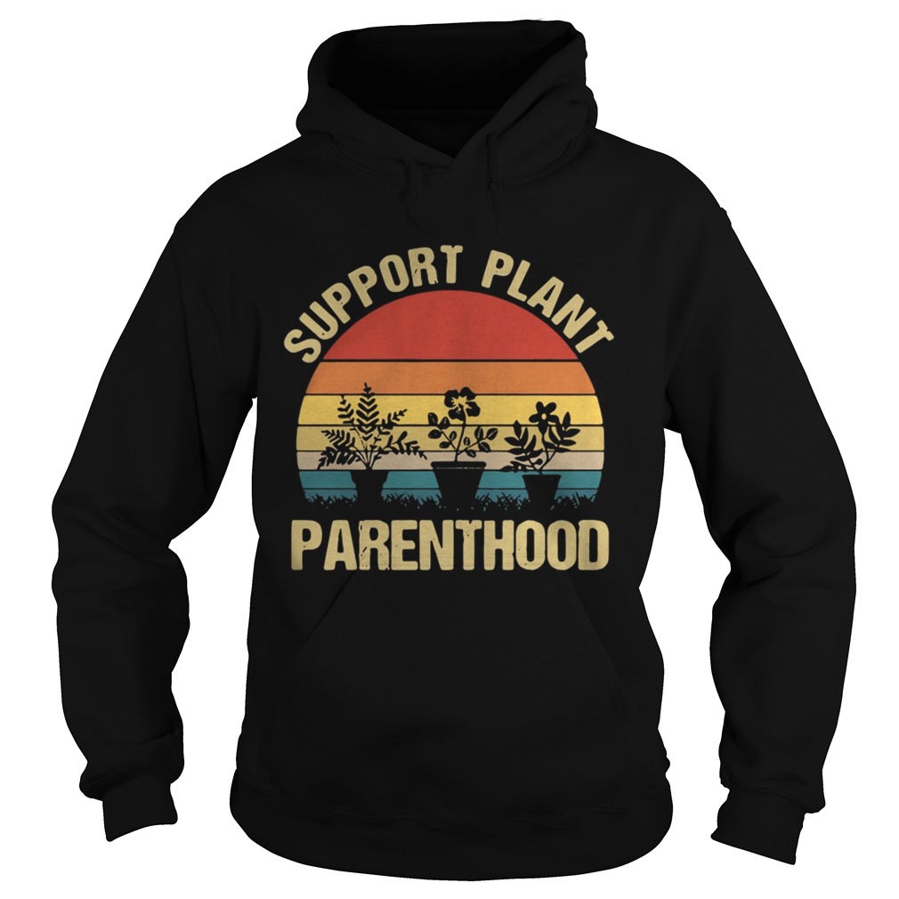 Support plant parenthood sunset Hoodie