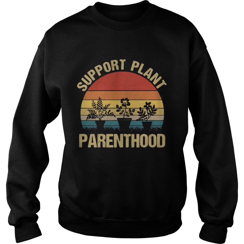 Support plant parenthood sunset Sweatshirt