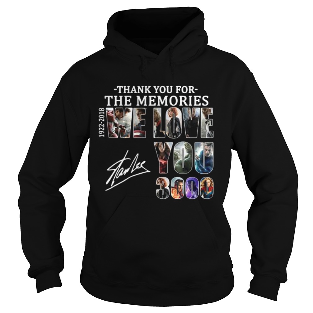 Thank you for the memories 19222018 we love you 3000 Stan Lee Hoodie