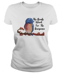 The birds work for the bourgeoisie  Classic Ladies