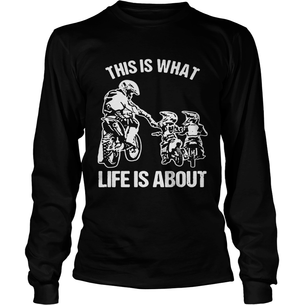 This is what life is a about LongSleeve